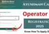 Ayushman Card Operator ID Registration 2025: एक नया अवसर