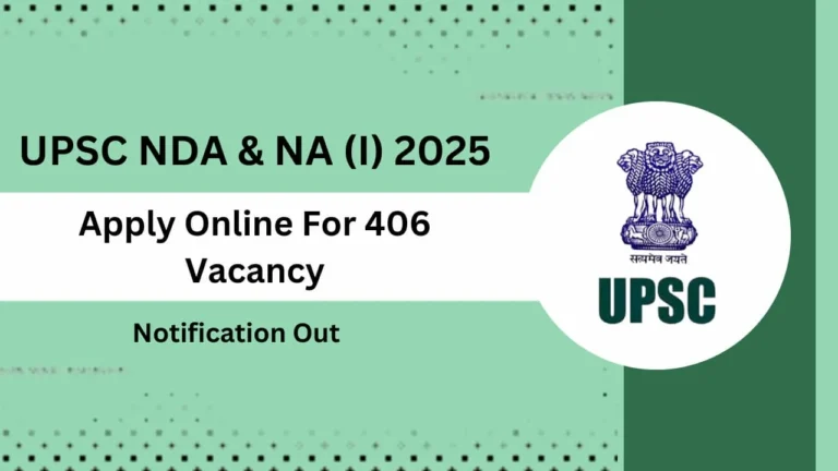 UPSC NDA & NA (I) 2025: 406 पदों पर भर्ती, जानें पूरी जानकारी